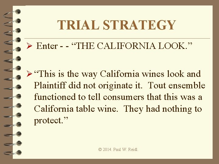 TRIAL STRATEGY Ø Enter - - “THE CALIFORNIA LOOK. ” Ø “This is the