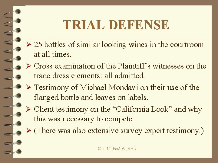 TRIAL DEFENSE Ø 25 bottles of similar looking wines in the courtroom at all