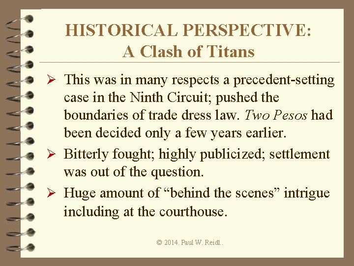 HISTORICAL PERSPECTIVE: A Clash of Titans Ø This was in many respects a precedent-setting