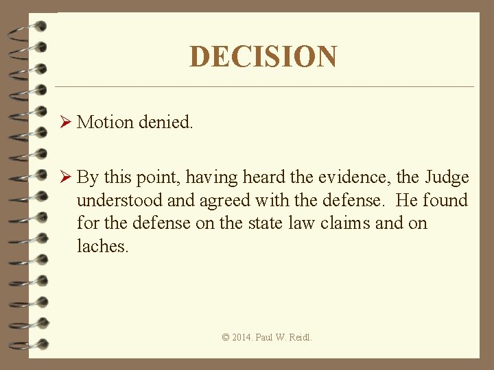 DECISION Ø Motion denied. Ø By this point, having heard the evidence, the Judge