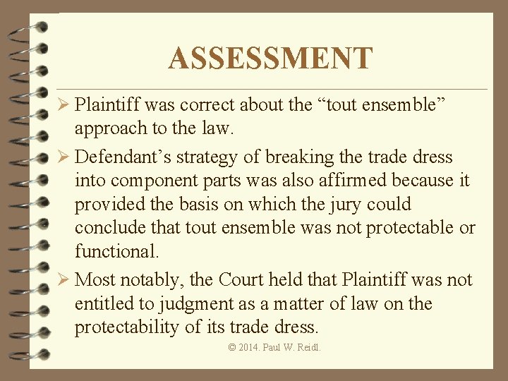 ASSESSMENT Ø Plaintiff was correct about the “tout ensemble” approach to the law. Ø