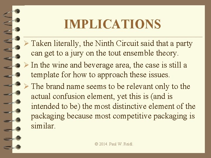 IMPLICATIONS Ø Taken literally, the Ninth Circuit said that a party can get to