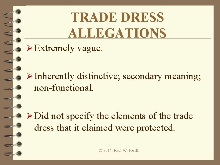 TRADE DRESS ALLEGATIONS Ø Extremely vague. Ø Inherently distinctive; secondary meaning; non-functional. Ø Did