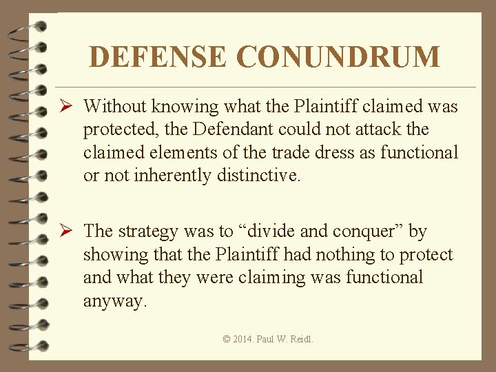 DEFENSE CONUNDRUM Ø Without knowing what the Plaintiff claimed was protected, the Defendant could