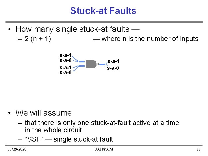 Stuck-at Faults • How many single stuck-at faults — – 2 (n + 1) Stuck-at Faults • How many single stuck-at faults — – 2 (n + 1)