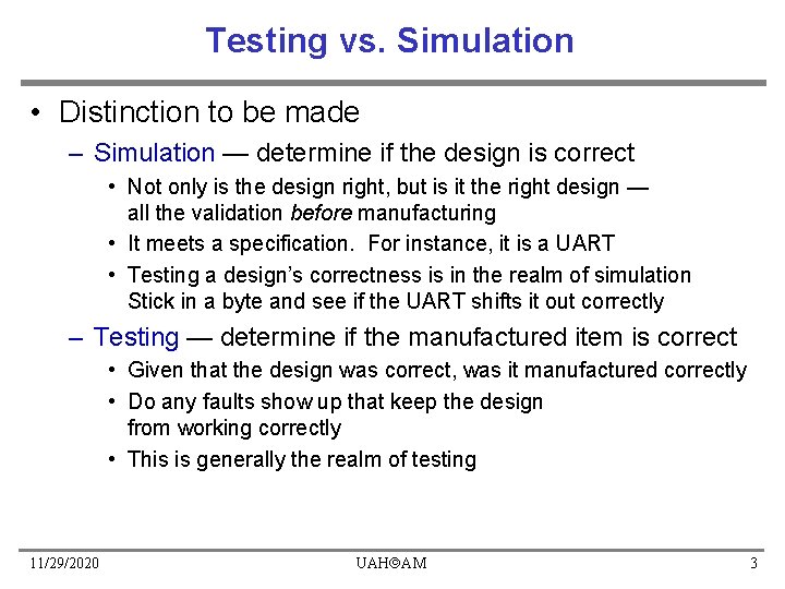 Testing vs. Simulation • Distinction to be made – Simulation — determine if the Testing vs. Simulation • Distinction to be made – Simulation — determine if the
