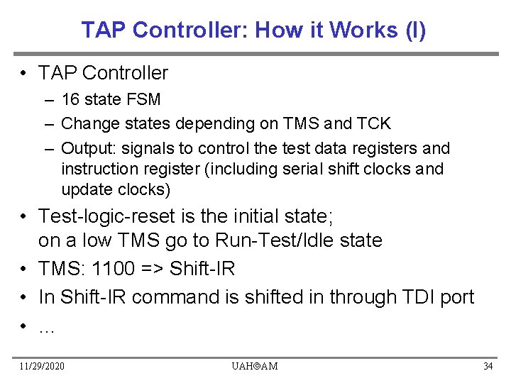 TAP Controller: How it Works (I) • TAP Controller – 16 state FSM – TAP Controller: How it Works (I) • TAP Controller – 16 state FSM –