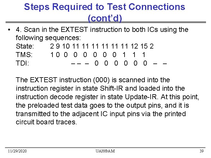 Steps Required to Test Connections (cont’d) • 4. Scan in the EXTEST instruction to Steps Required to Test Connections (cont’d) • 4. Scan in the EXTEST instruction to