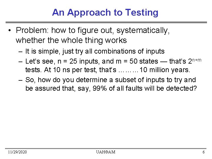An Approach to Testing • Problem: how to figure out, systematically, whether the whole An Approach to Testing • Problem: how to figure out, systematically, whether the whole