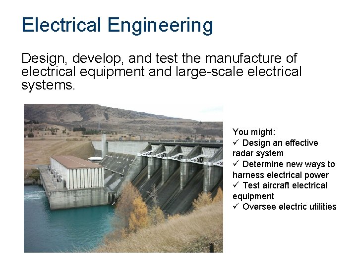 Electrical Engineering Design, develop, and test the manufacture of electrical equipment and large-scale electrical