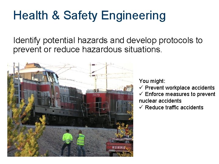 Health & Safety Engineering Identify potential hazards and develop protocols to prevent or reduce