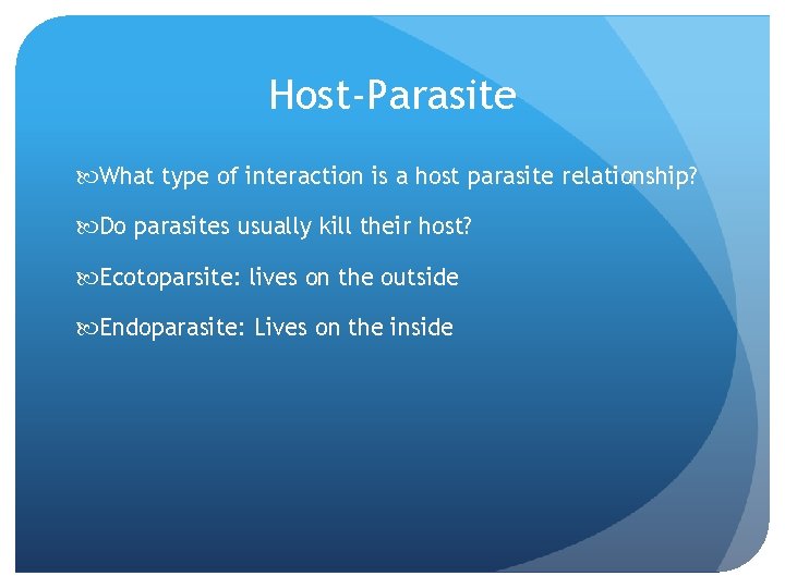 Host-Parasite What type of interaction is a host parasite relationship? Do parasites usually kill