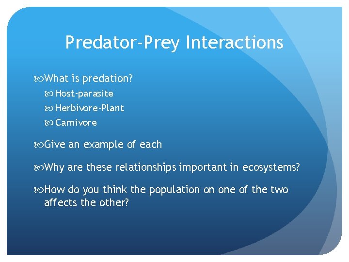 Predator-Prey Interactions What is predation? Host-parasite Herbivore-Plant Carnivore Give an example of each Why