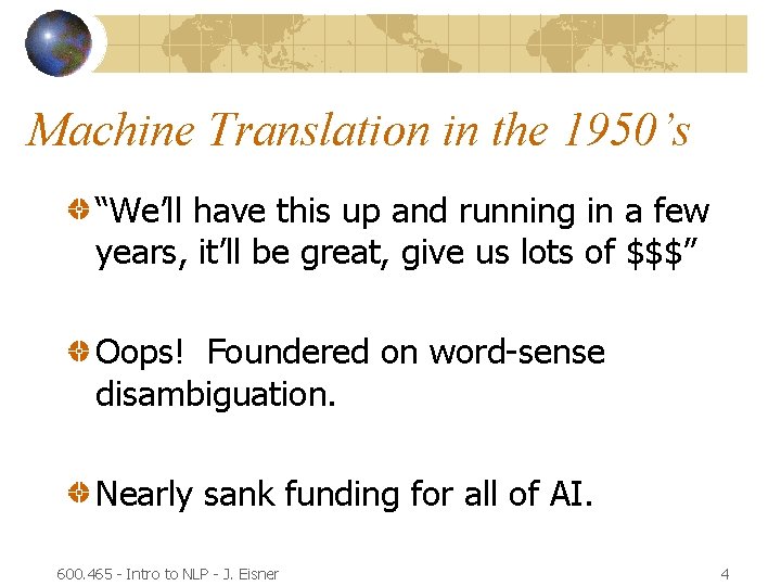 Machine Translation in the 1950’s “We’ll have this up and running in a few