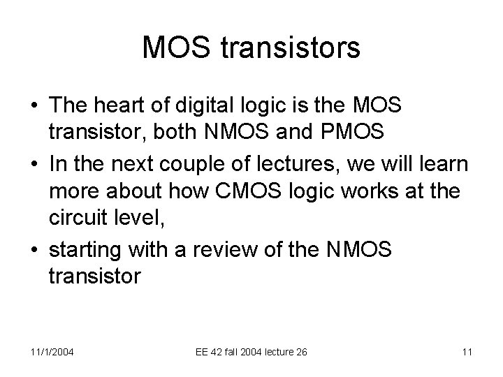 MOS transistors • The heart of digital logic is the MOS transistor, both NMOS