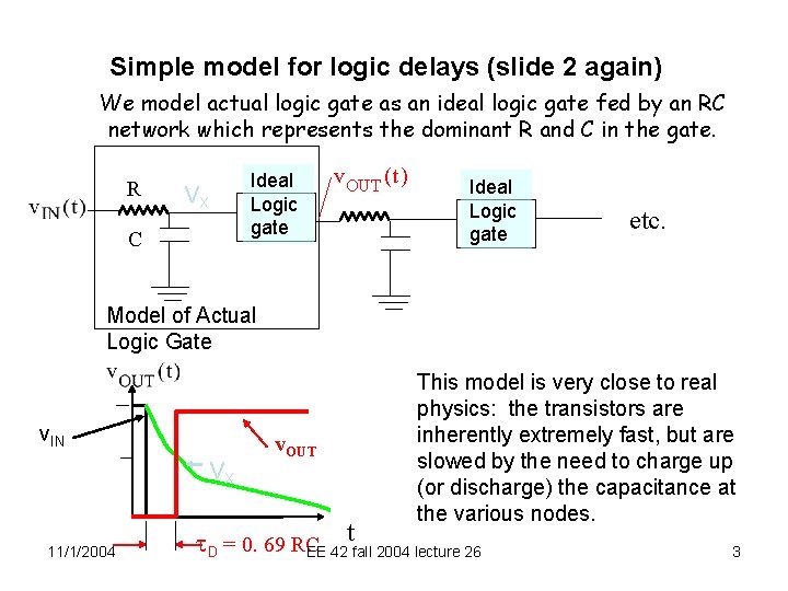 Simple model for logic delays (slide 2 again) We model actual logic gate as