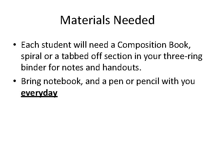 Materials Needed • Each student will need a Composition Book, spiral or a tabbed