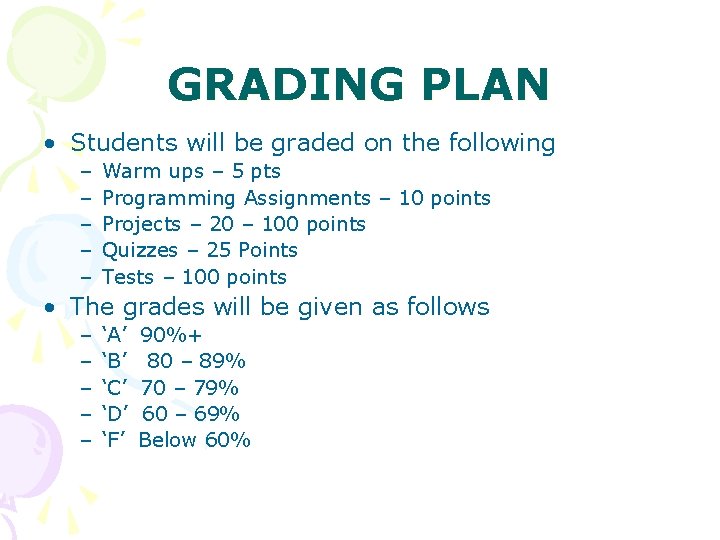 GRADING PLAN • Students will be graded on the following – – – Warm