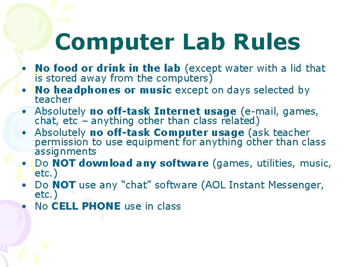 Computer Lab Rules • No food or drink in the lab (except water with