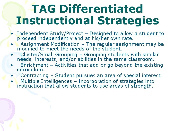 TAG Differentiated Instructional Strategies • Independent Study/Project – Designed to allow a student to