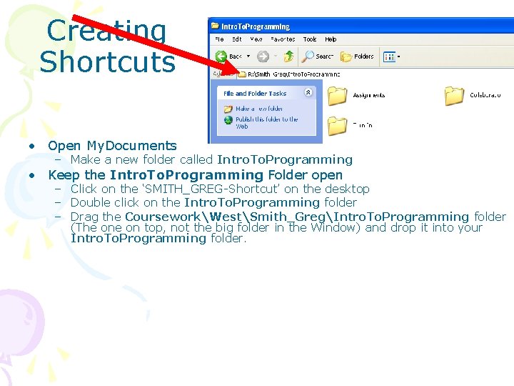 Creating Shortcuts • Open My. Documents – Make a new folder called Intro. To.