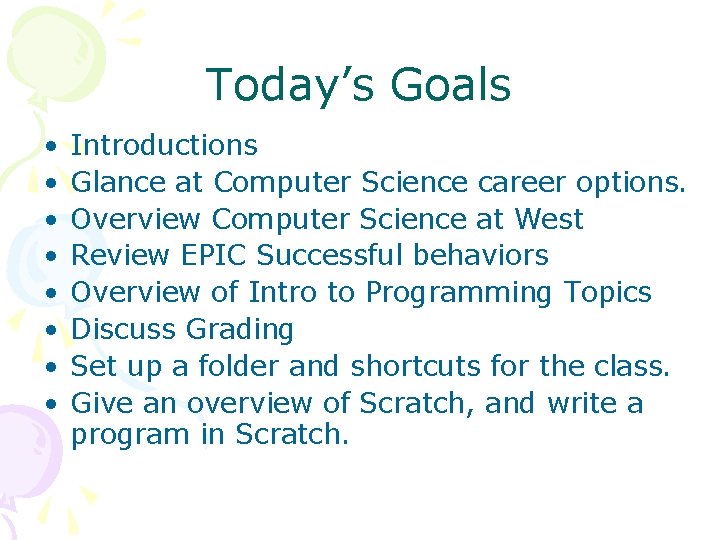 Today’s Goals • • Introductions Glance at Computer Science career options. Overview Computer Science