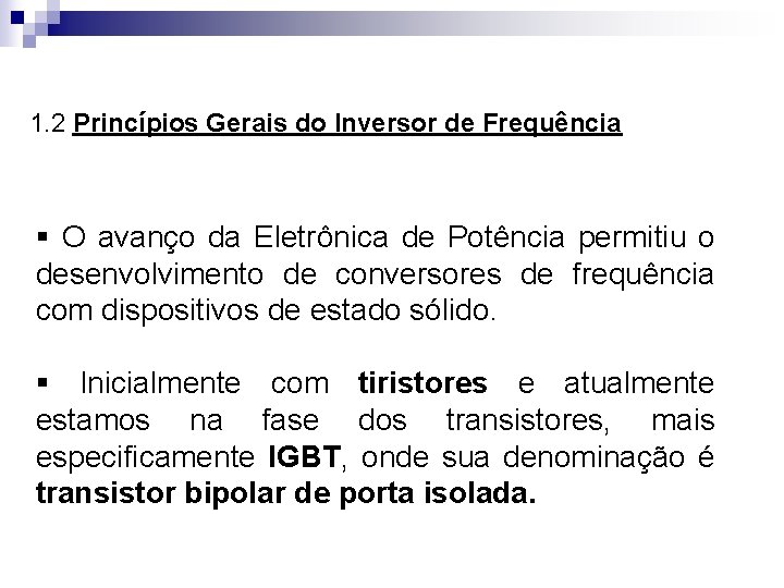 1. 2 Princípios Gerais do Inversor de Frequência § O avanço da Eletrônica de