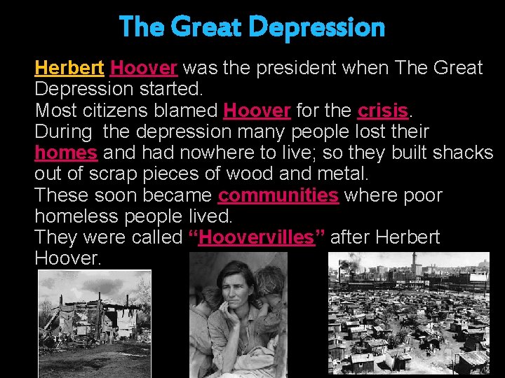 The Great Depression Herbert Hoover was the president when The Great Depression started. Most