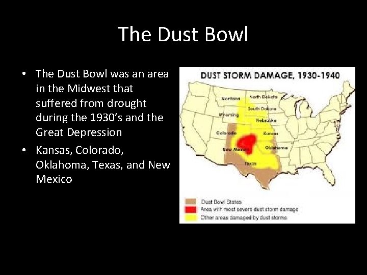 The Dust Bowl • The Dust Bowl was an area in the Midwest that