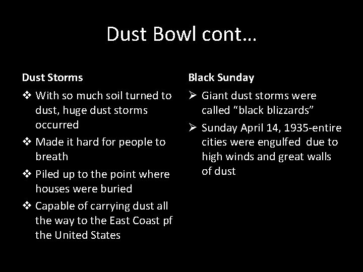 Dust Bowl cont… Dust Storms Black Sunday v With so much soil turned to