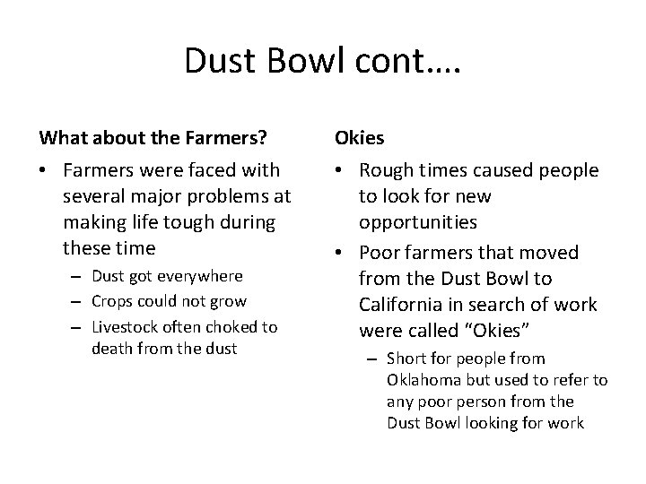 Dust Bowl cont…. What about the Farmers? Okies • Farmers were faced with several