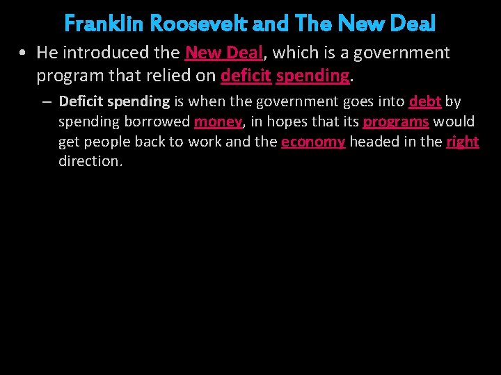 Franklin Roosevelt and The New Deal • He introduced the New Deal, which is
