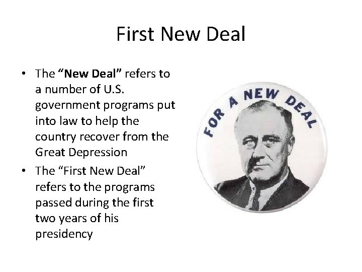 First New Deal • The “New Deal” refers to a number of U. S.