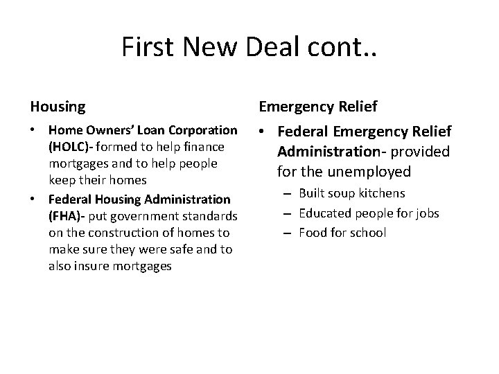 First New Deal cont. . Housing Emergency Relief • Home Owners’ Loan Corporation (HOLC)-