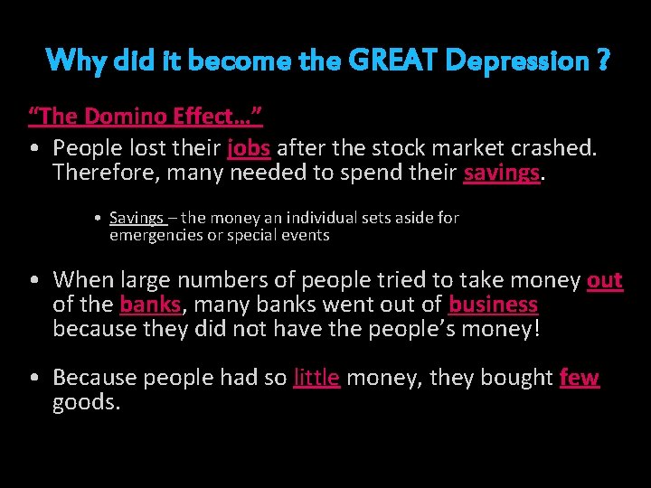 Why did it become the GREAT Depression ? “The Domino Effect…” • People lost