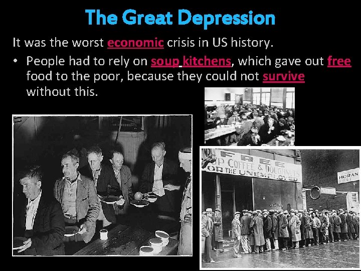 The Great Depression It was the worst economic crisis in US history. • People