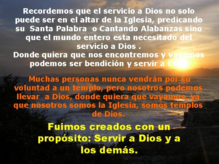 Recordemos que el servicio a Dios no solo puede ser en el altar de