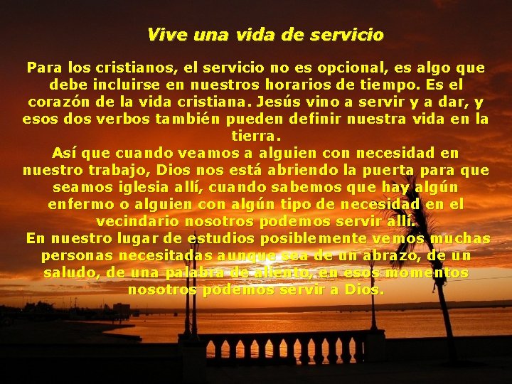 Vive una vida de servicio Para los cristianos, el servicio no es opcional, es