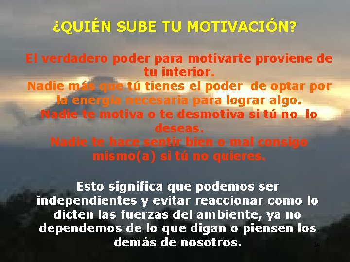 ¿QUIÉN SUBE TU MOTIVACIÓN? El verdadero poder para motivarte proviene de tu interior. Nadie