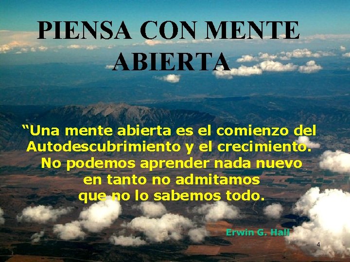 PIENSA CON MENTE ABIERTA “Una mente abierta es el comienzo del Autodescubrimiento y el