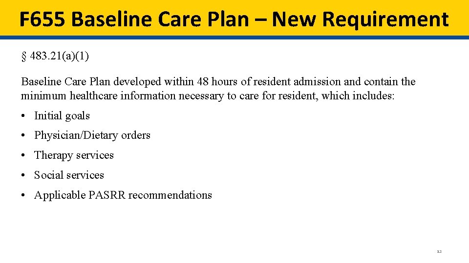 F 655 Baseline Care Plan – New Requirement § 483. 21(a)(1) Baseline Care Plan F 655 Baseline Care Plan – New Requirement § 483. 21(a)(1) Baseline Care Plan