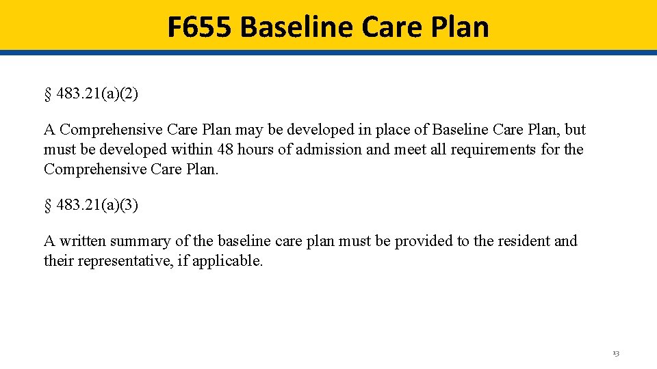 F 655 Baseline Care Plan § 483. 21(a)(2) A Comprehensive Care Plan may be F 655 Baseline Care Plan § 483. 21(a)(2) A Comprehensive Care Plan may be