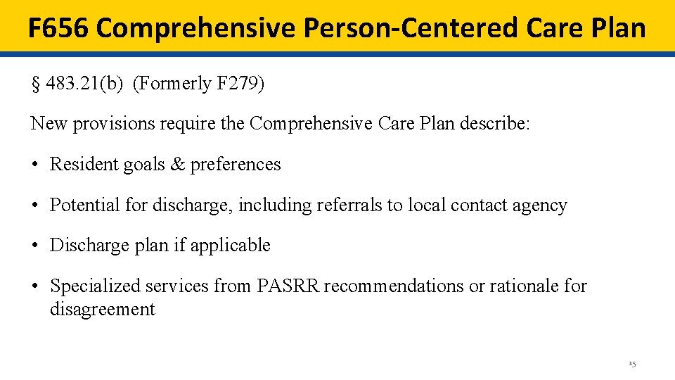 F 656 Comprehensive Person-Centered Care Plan § 483. 21(b) (Formerly F 279) New provisions F 656 Comprehensive Person-Centered Care Plan § 483. 21(b) (Formerly F 279) New provisions