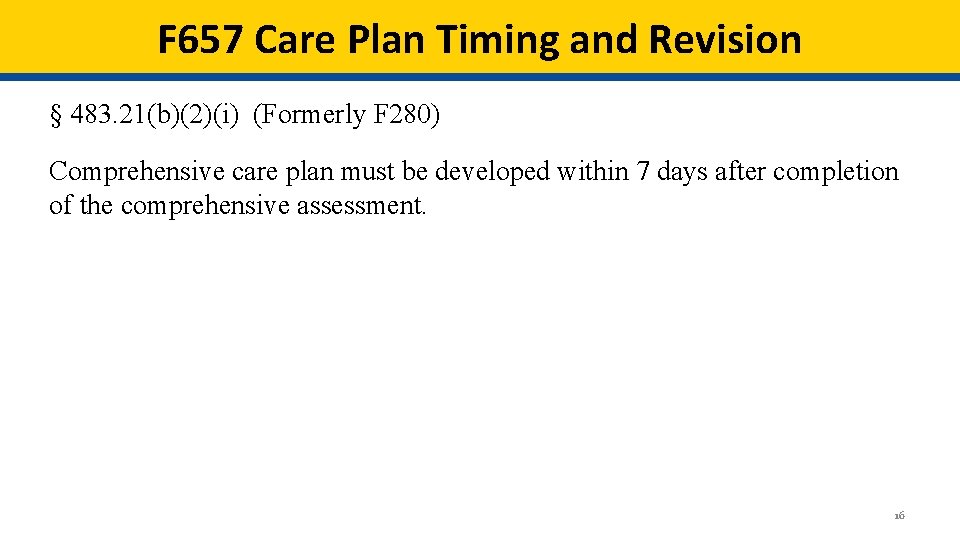 F 657 Care Plan Timing and Revision § 483. 21(b)(2)(i) (Formerly F 280) Comprehensive F 657 Care Plan Timing and Revision § 483. 21(b)(2)(i) (Formerly F 280) Comprehensive