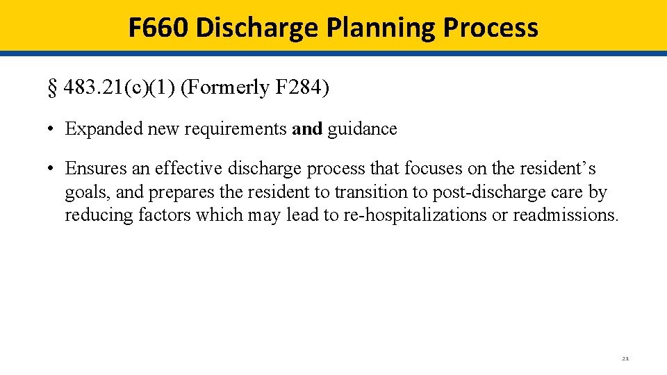 F 660 Discharge Planning Process § 483. 21(c)(1) (Formerly F 284) • Expanded new F 660 Discharge Planning Process § 483. 21(c)(1) (Formerly F 284) • Expanded new