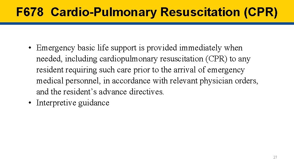 F 678 Cardio-Pulmonary Resuscitation (CPR) • Emergency basic life support is provided immediately when F 678 Cardio-Pulmonary Resuscitation (CPR) • Emergency basic life support is provided immediately when