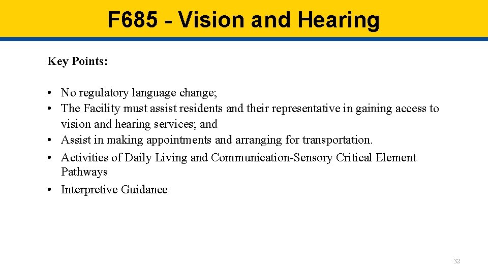 F 685 - Vision and Hearing Key Points: • No regulatory language change; • F 685 - Vision and Hearing Key Points: • No regulatory language change; •