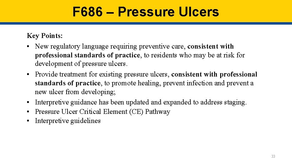 F 686 – Pressure Ulcers Key Points: • New regulatory language requiring preventive care, F 686 – Pressure Ulcers Key Points: • New regulatory language requiring preventive care,