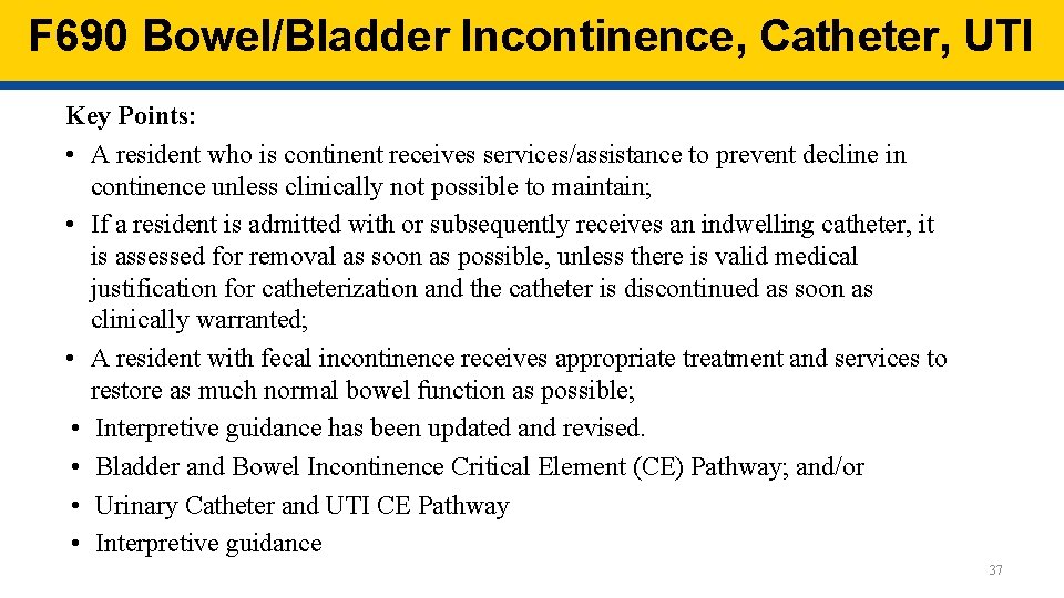 F 690 Bowel/Bladder Incontinence, Catheter, UTI Key Points: • A resident who is continent F 690 Bowel/Bladder Incontinence, Catheter, UTI Key Points: • A resident who is continent