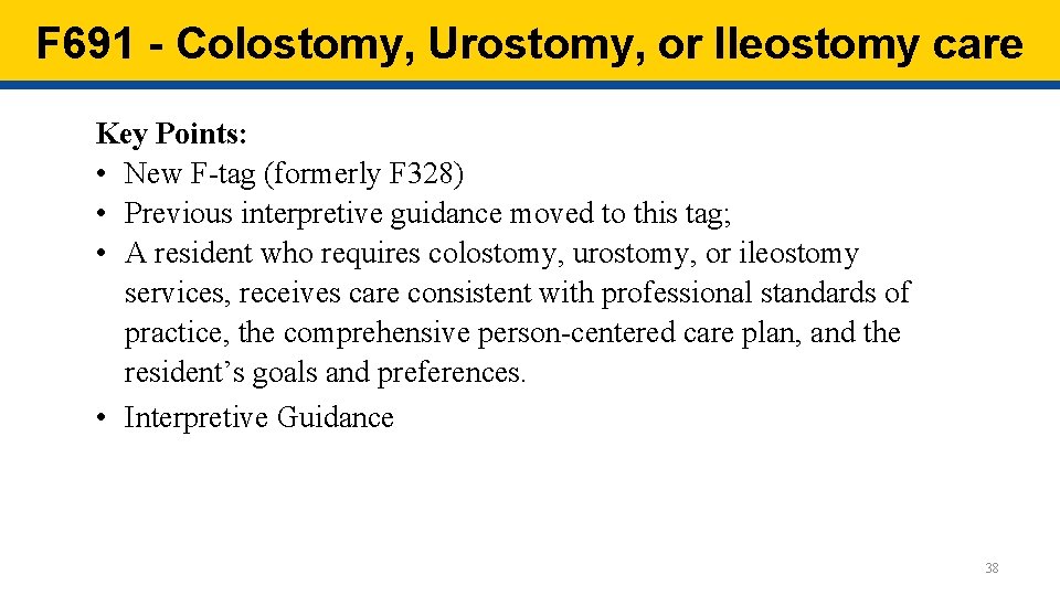 F 691 - Colostomy, Urostomy, or Ileostomy care Key Points: • New F-tag (formerly F 691 - Colostomy, Urostomy, or Ileostomy care Key Points: • New F-tag (formerly
